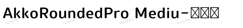 AkkoRoundedPro Mediu字体转换